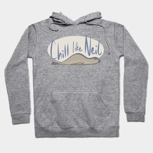 Chill like Neil Hoodie